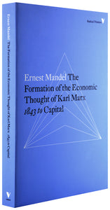 The Formation of the Economic Thought of Karl Marx: 1843 to Capital