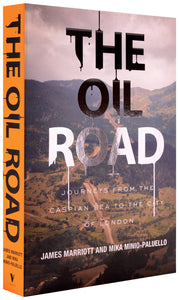 Oil Road: Journeys From The Caspian Sea To The City Of London, The