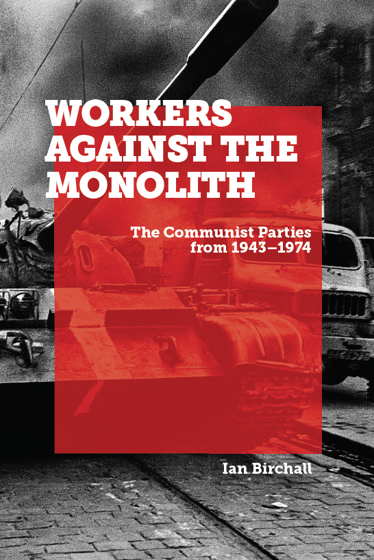 Workers Against the Monolith: The Communist Parties from 1943–1974