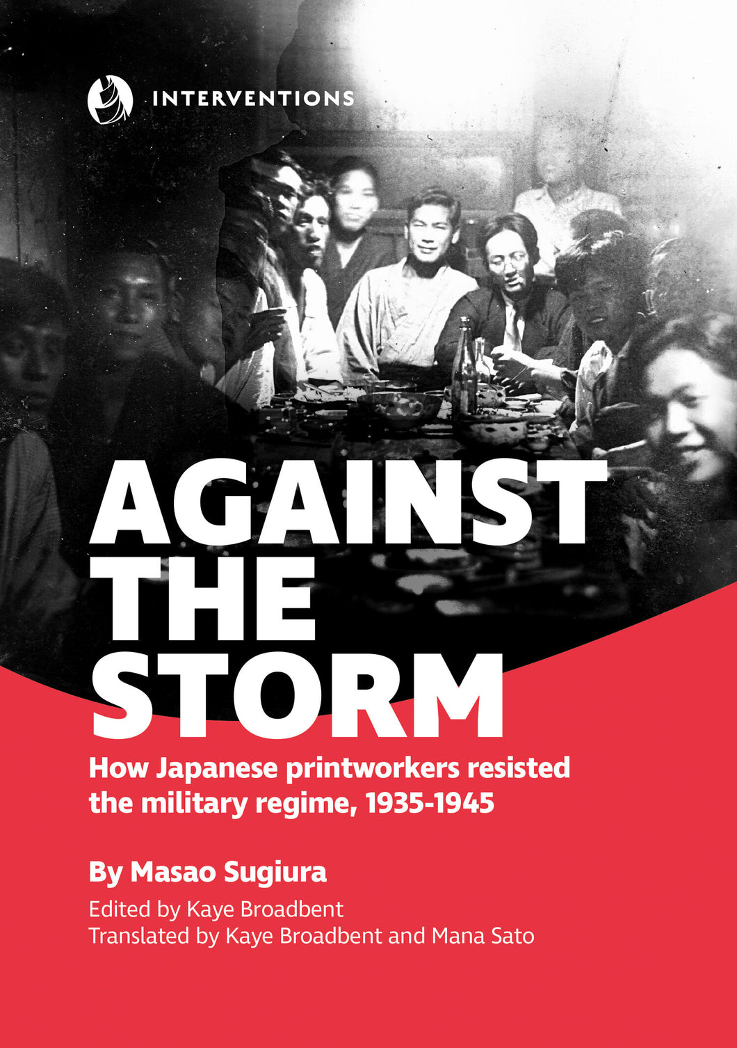 Against the Storm - How Japanese printworkers resisted the military regime, 1935-1945