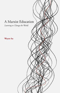 A Marxist Education: Learning to Change the World