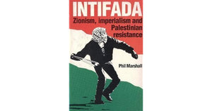 Intifada - Zionism, Imperialism & Palestinian Resistance