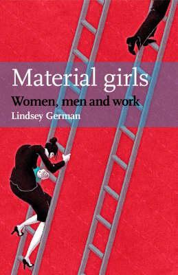 Material Girls - Women, Men & Work
