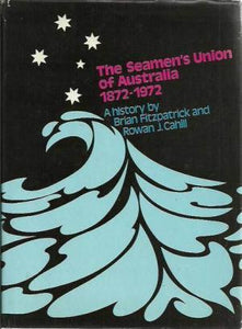 The Seamen's Union of Australia 1872 - 1972: A History